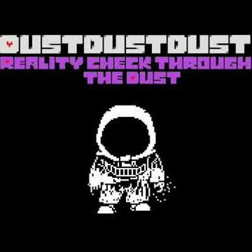 DustDustDust reality check through the dust