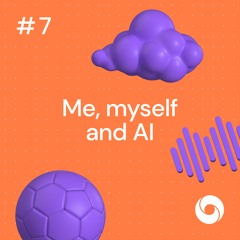 S2, Ep 7: Me, myself and AI