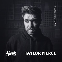 Hustle Radio EP021 Taylor Pierce