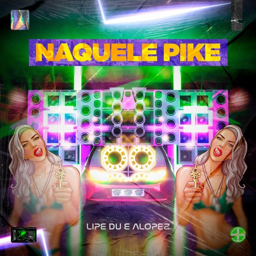 Naquele Pike - (Lipe Du e Alopez Remix)