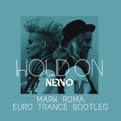 NERVO - Hold On (Mark Roma Euro Trance Bootleg) [FREE DOWNLOAD]