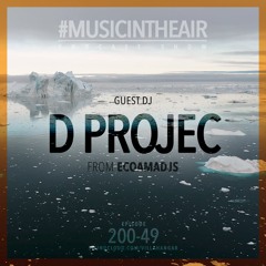 #MUSICINTHEAIR [200-49] w/ D PROJEC (Ecoamadjs)