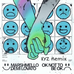 Marshmello & Demi Lovato - OK Not To Be OK (XYZ remix)