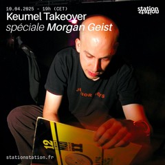 Keumel Takeover #23 Spéciale Morgan Geist