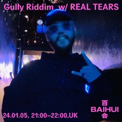 Gully Riddim w/ Real Tears on Baihui Radio