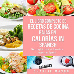 [ACCESS] EPUB 🖌️ El Libro Completo De Recetas De Cocina Bajas En Calorías [The Compl