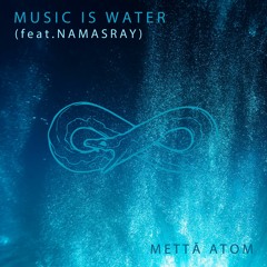 Music Is Water (feat. Namasray)
