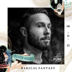Radical Fantasy : Deeper Sounds / Pure Ibiza Radio - 06.11.22