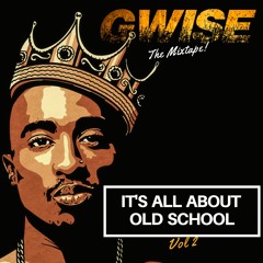 IT'S ALL ABOUT OLD SCHOOL By DJ GWISE Vol II