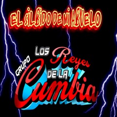 El Silbido De Mi Abuelo 2023 Grupo Los Reyes De La Cumbia