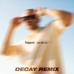 TopGunn - Lad Mig Gå (Decay Remix)
