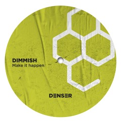 Dimmish - Make it Happen (Original Mix)
