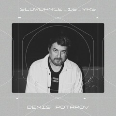 SD 214 . Denis Potapov - Slowdance 16 Years Series 02