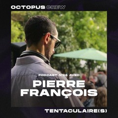 TENTACULAIRE(S) 006 - PIERRE-FRANÇOIS