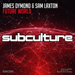 James Dymond & Sam Laxton - Future World (Subculture) Available 26th Nov