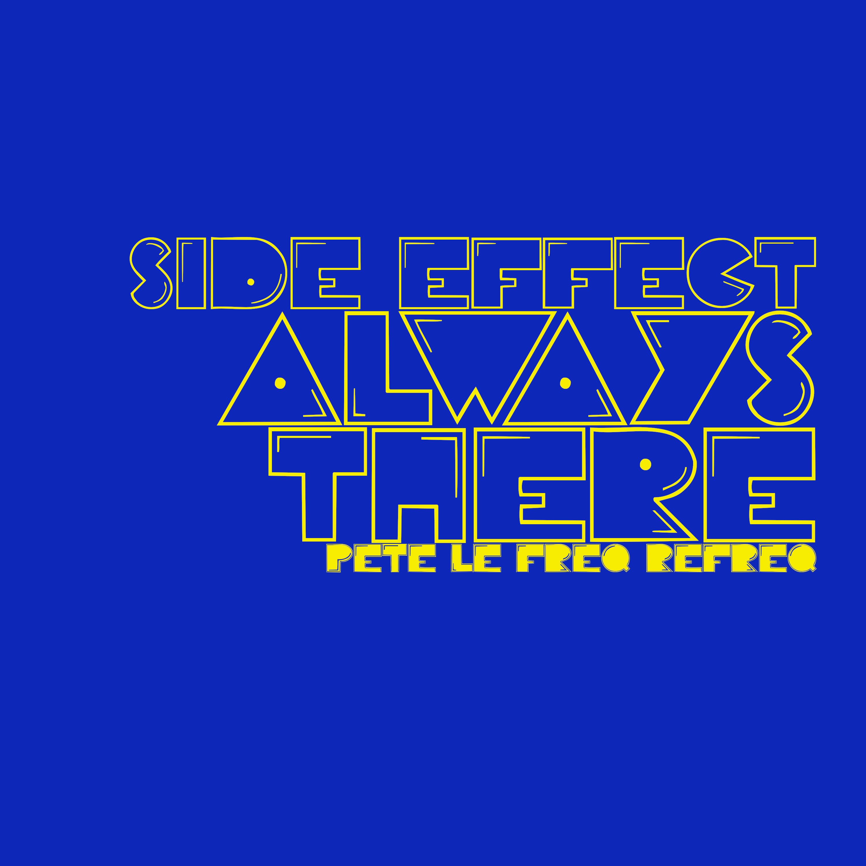 Side Effect - Always There (Pete Le Freq Refreq)