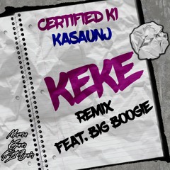 Big Boogie - Keke [REMIX] Ft. KaSaunJ & Certified Ki