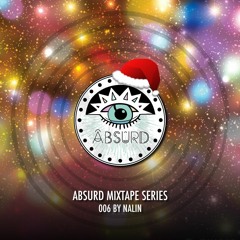 Absurd Mixtape Series 006 by Nalin