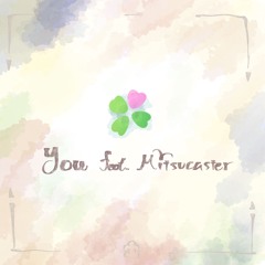 You feat. Mitsucaster