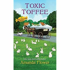 DOWNLOAD ⚡️ eBook Toxic Toffee (An Amish Candy Shop Mystery Book 4)