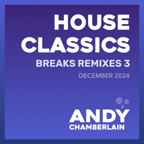 House Classics: Breaks Remixes 3 - December 2024