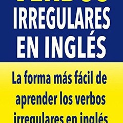 [VIEW] KINDLE PDF EBOOK EPUB Verbos Irregulares en Inglés: La forma más fácil de apre