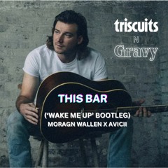 Morgan Wallen X Avicii - This Bar (Triscuits N Gravy 'Wake Me Up' Edit)