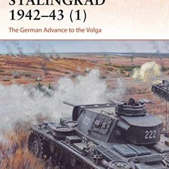 READ [EPUB KINDLE PDF EBOOK] Stalingrad 1942–43 (1): The German Advance to the Volga