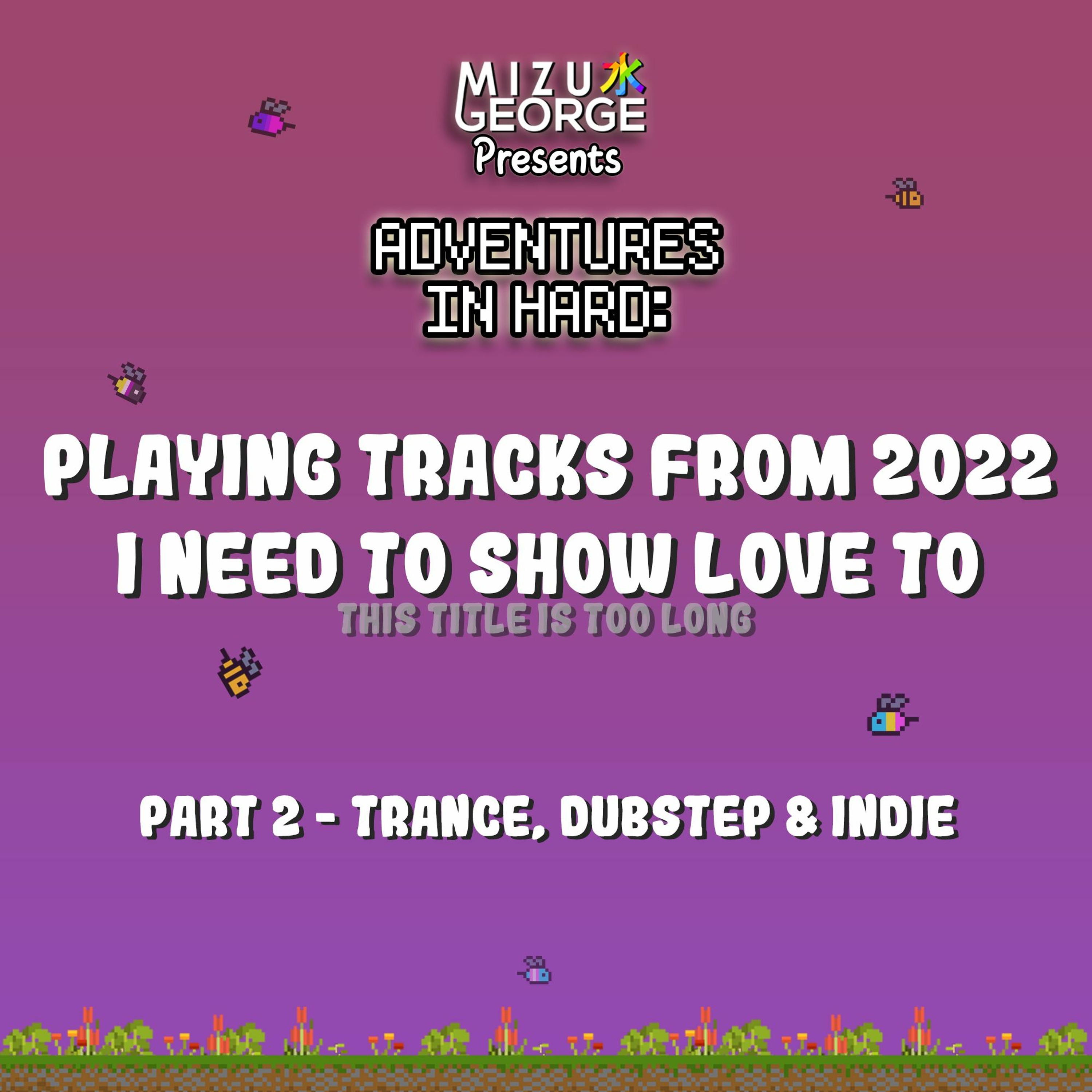 Adventures in Hard: Showing Love to Unplayed 2022 Tracks - Part 2 episode artwork