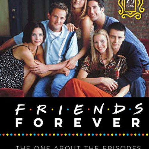 Read KINDLE 📑 Friends Forever [25th Anniversary Ed]: The One About the Episodes by