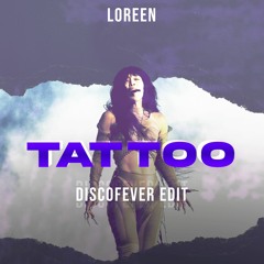 Loreen - Tattoo (DiscoFever Edit)