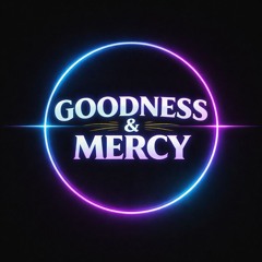 Goodness & Mercy