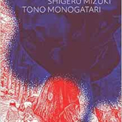 [ACCESS] EBOOK 📬 Tono Monogatari by Shigeru Mizuki,Zack Davisson [PDF EBOOK EPUB KIN