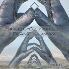 RUNECHILL022: Ákos Győrfy & Kelle — Blame feat. Annika (Original Mix) • PREVIEW