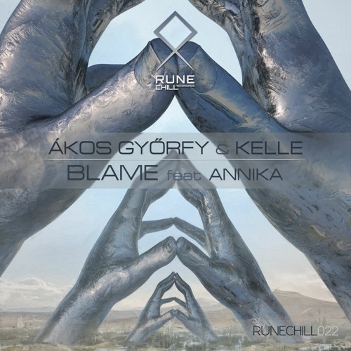 RUNECHILL022: Ákos Győrfy & Kelle — Blame feat. Annika (Original Mix) • PREVIEW