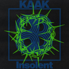 KAAK - Insolent (Original Mix) 🟢