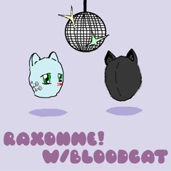 RAXONME!! W/Bloodcat (Prod. @sheepy_kid + @whymillyy)
