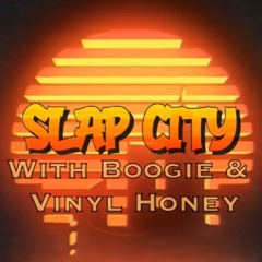 Slap City with Boogie and Vinyl Honey Live on Mixlr 08/01/2020