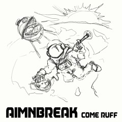 01 - Aimnbreak - Come Ruff