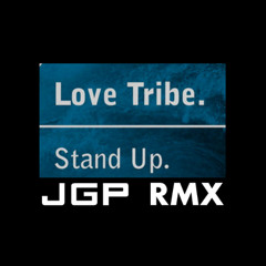 Love Tribe - Stand Up - John G Paul RMX