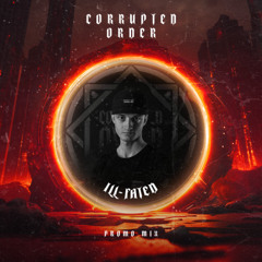 Corrupted Order | Promo Mix - ILL-FATED - Season 2