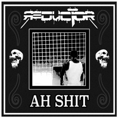 Reductor - Ah Shit