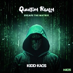 Kidd Kaos - Quantum Realm (Escape The Matrix)