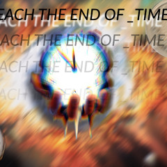 REACH THE END OF _TIME ft BRIE