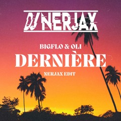 Bigflo & Oli - Dernière ( Nerjax Edit )