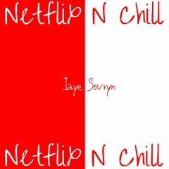 Jaye Sovryn - Netflix N Chill (OneTake)