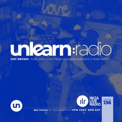 Doc Brown // Unlearn:Radio #136 (Live From Unlearn:Sundays)