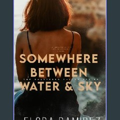 Read eBook [PDF] ⚡ Somewhere Between Water and Sky (Shattered Things Series Book 2) Full Pdf