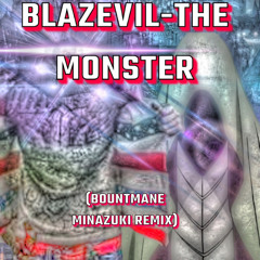 BlazEvil- The Monster (Bountmane- Minazuki REMIX)