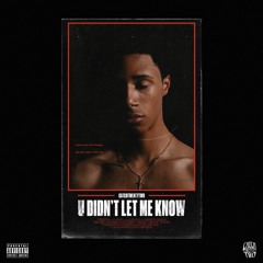 CatchTwentyTwo - U Didnt Let Me Know (Prod. CatchTwentyTwo)